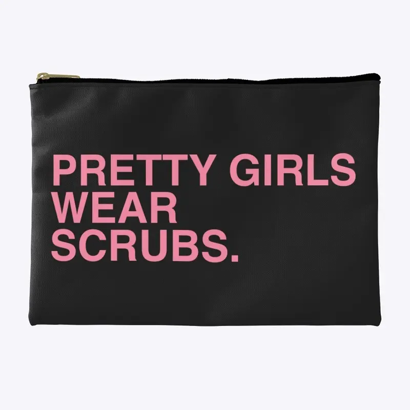 Pretty Girls Wear Scrubs Pouch