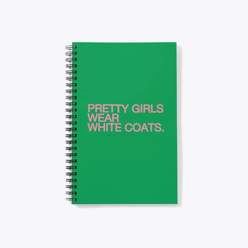 Pretty Girls Wear White Coats (Notebook)